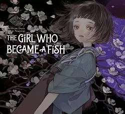 The Girl Who Bacane a Fish
