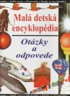 Malá detská encyklopédia - Otázky a odpovede