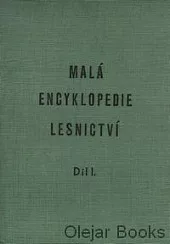Malá encyklopedie lesnictví. I. díl