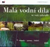 Malá vodní díla ve vaší zahradě