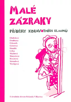 Malé zázraky: Příběhy zdravotních klaunů (25 příběhů)