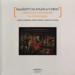Malířství na Soláni a v okolí. Umelecká súčasnosť na Kysuciach