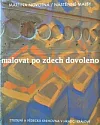 Malovat po zdech dovoleno: nástěnné malby