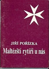 Maltézští rytíři u nás: tři studie k historii Českého velkopřerovství řádu maltézských rytířů