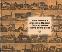 Malý obrazový průvodce dějinami Českobratrské církve evangelické