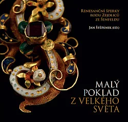 Malý poklad z velkého světa: renesanční šperky rodu Zejdliců ze Šenfeldu