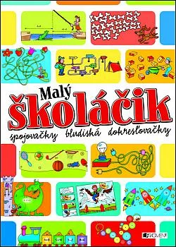 Malý školáčik: Spojovačky, bludiská, dokresľovačky