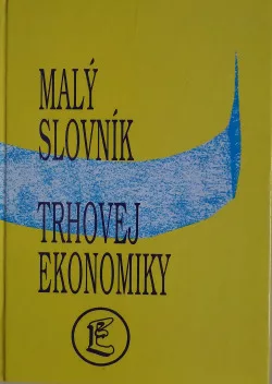 Malý slovník trhovej ekonomiky