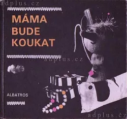 Máma bude koukat
