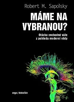 Máme na vybranou? Otázka svobodné vůle z pohledu moderní vědy