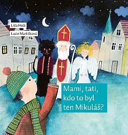 Mami, tati, kdo to byl ten Mikuláš?