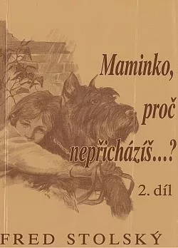 Maminko, proč nepřicházíš...? 2. díl