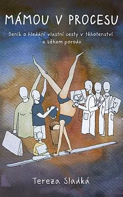 Mámou v procesu - Deník o hledání vlastní cesty v těhotenství a během porodu
