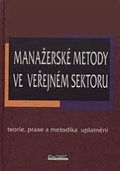 Manažerské metody ve veřejném sektoru - teorie, praxe a metodika uplatnění