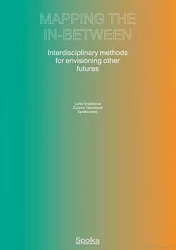 Mapping The In-Between: Interdisciplinary Methods for Envisioning Other Futures