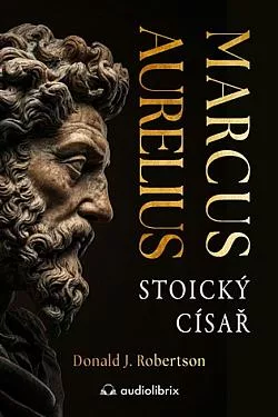 Marcus Aurelius: Stoický císař