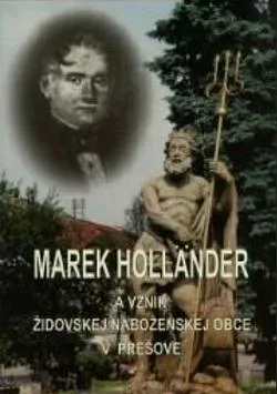 Marek Holländer a vznik židovskej náboženskej obce v Prešove