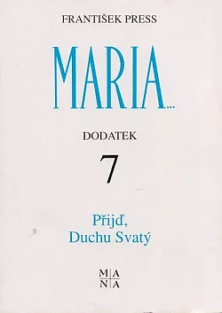 Maria - Dodatek 7: Přijď Duchu Svatý