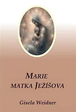 Marie: Matka Ježíšova