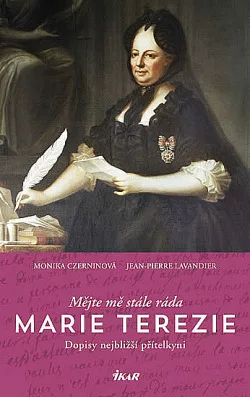Marie Terezie - Mějte mě stále ráda: Dopisy nejbližší přítelkyni