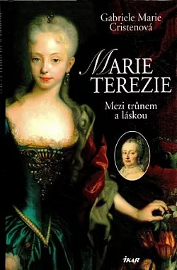 Marie Terezie: mezi trůnem a láskou
