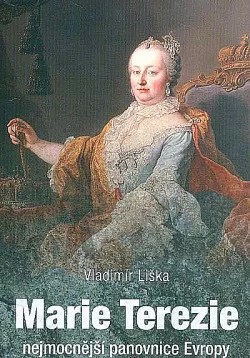 Marie Terezie - nejmocnější panovnice Evropy