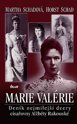 Marie Valérie - Deník nejmilejší dcery císařovny Alžběty Rakouské