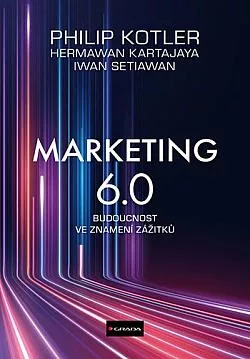 Marketing 6.0: Budoucnost ve znamení zážitků