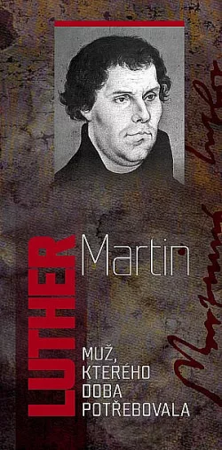 Martin Luther: Muž, kterého doba potřebovala