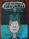 Máš na hlavě zahrádku, řekli moji rozkošní spolužáci