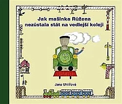 Jak mašinka Růžena nezůstala stát na vedlejší koleji