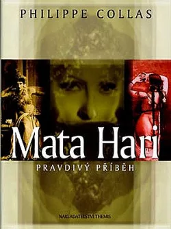 Mata Hari - pravdivý příběh