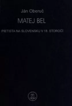 Matej Bel - pietista na Slovensku v 18. storočí