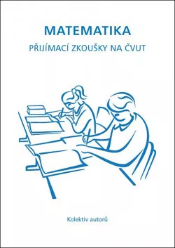 Matematika - Přijímací zkoušky na ČVUT