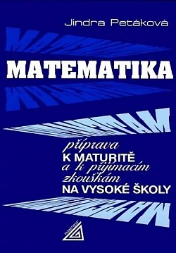 Matematika: Příprava k maturitě a k přijímacím zkouškám na vysoké školy