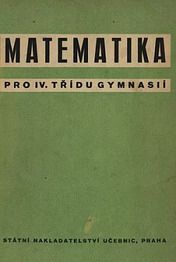 Matematika pro IV. třídu gymnasií  a vyšších odborných škol
