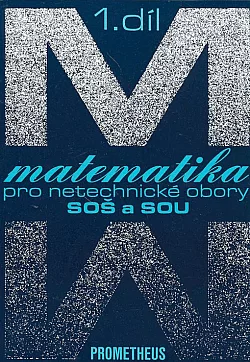 Matematika pro netechnické obory SOŠ a SOU. 1. díl