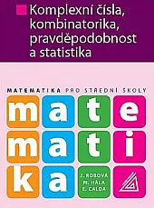 Matematika pro SŠ: Komplexní čísla, kombinatorika, pravděpodobnost a statistika