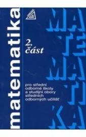 Matematika pro střední odborné školy a studijní obory středních odborných učilišť. 2. část