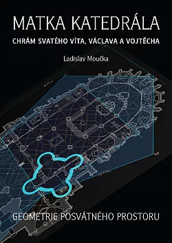 Matka katedrála – chrám svatého Víta, Václava a Vojtěcha: Geometrie posvátného prostoru