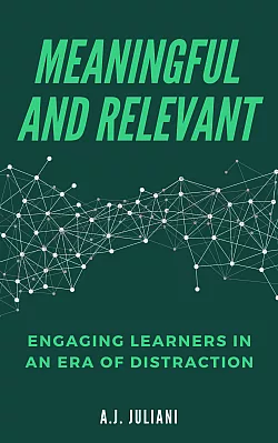 Meaningful and Relevant: Engaging Learners In An Era Of Distraction