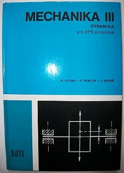 Mechanika III. Dynamika pro SPŠ strojnické