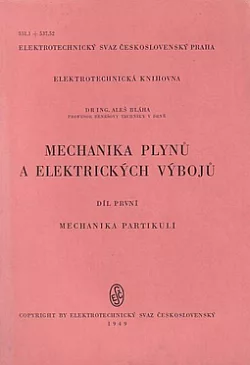 Mechanika plynů a elektrických výbojů Díl I. Mechanika partikulí
