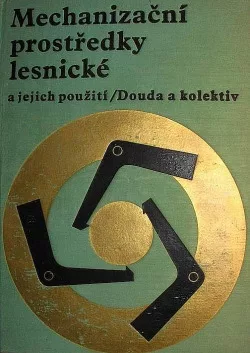Mechanizační prostředky lesnické a jejich použití