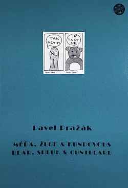 Méďa, Žluk & Kundovous / Bear, Shluk & Cuntbeard