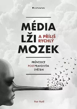Média, lži a příliš rychlý mozek