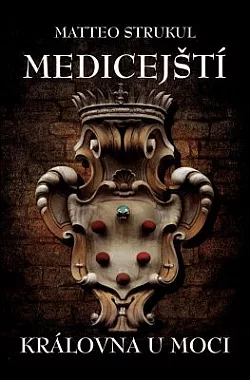 Medicejští: Královna u moci