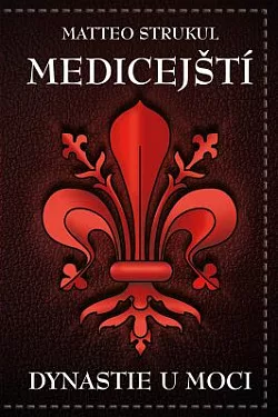 Medicejští: Dynastie u moci