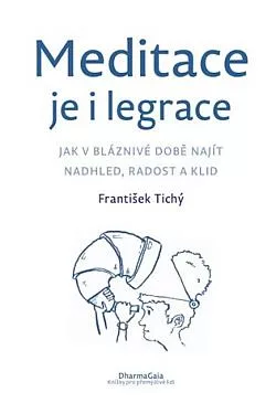Meditace je i legrace - jak v bláznivé době najít nadhled, radost a klid