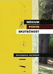 Médium - pohyb - skutečnost